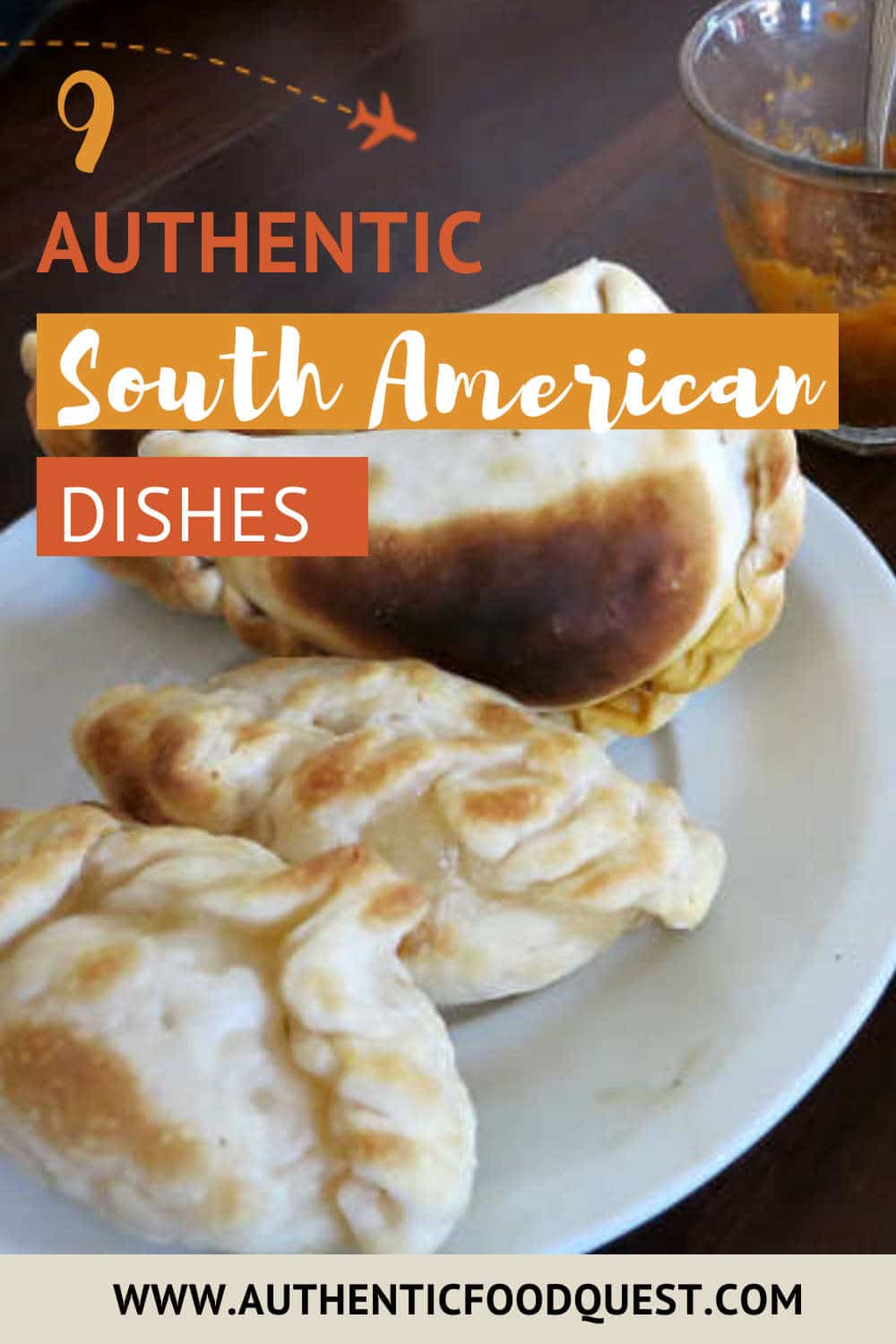 9 Authentic South American Dishes You Should Not Miss