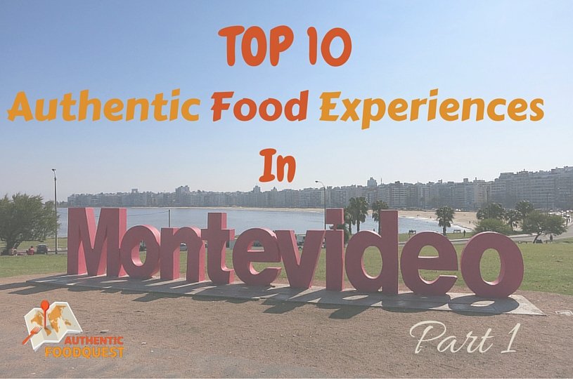 Top 10 Authentic Food Experiences in Montevideo – Part 1