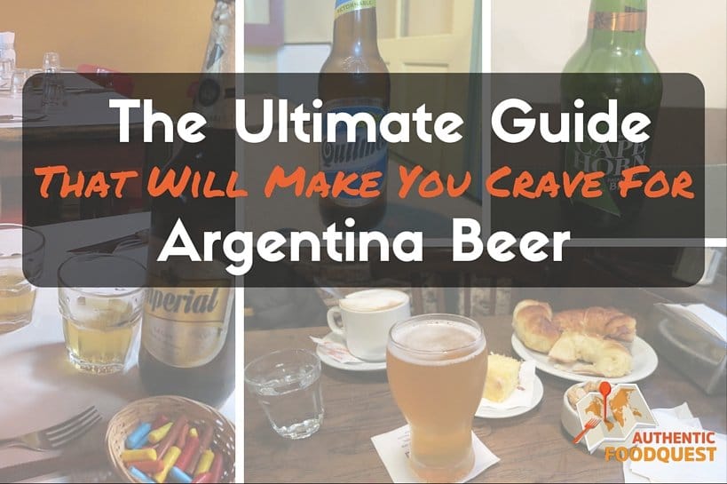 The Ultimate Guide That Will Make You Crave For Argentina Beer