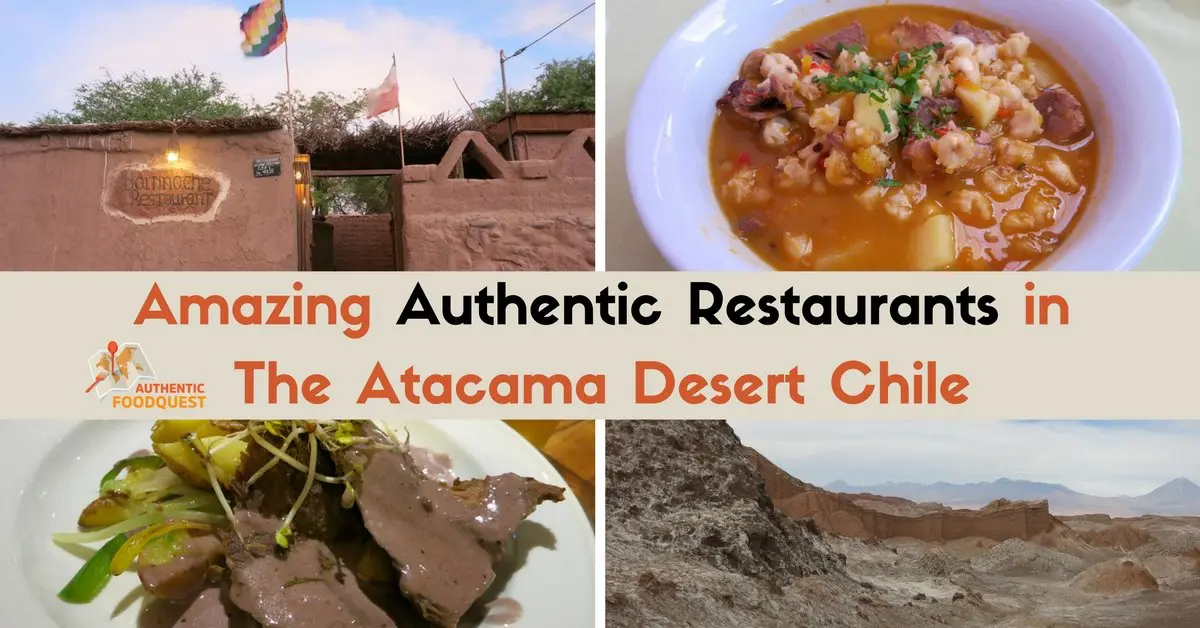 Amazing Authentic Restaurants in The Atacama Desert Chile San Pedro de Atacama Authentic Food Quest