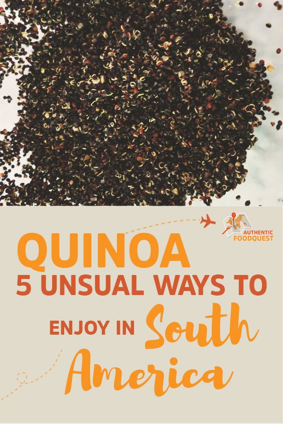 Quinoa_5_unusual ways to enjoy it in SouthAmerica_AuthenticFoodQuest