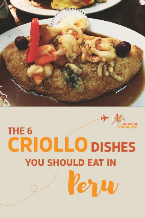 The 6 Criollo dishes you should eat in Peru by Authentic Food Quest for Pinterest