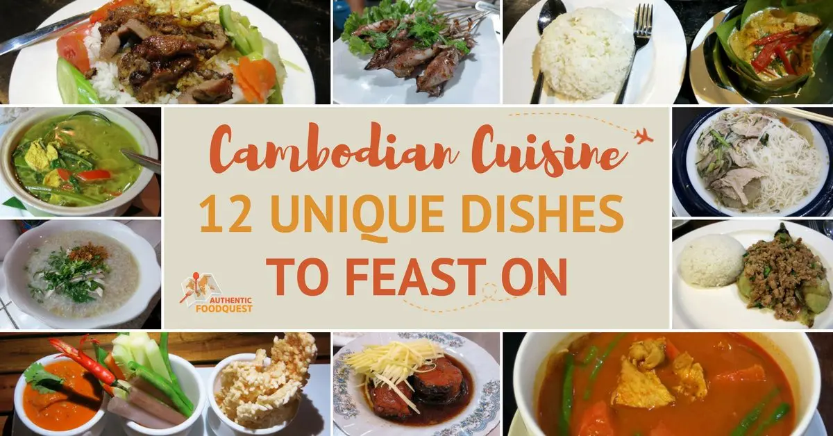 Cambodian Cuisine 12 unique dishes Authentic Food Quest