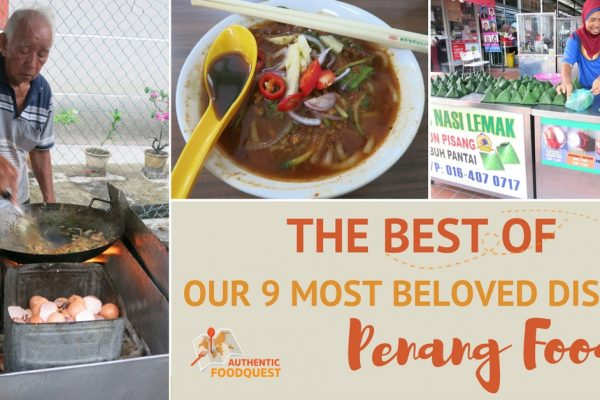 The Best of Penang Food: Our 9 Most Beloved Authentic Dishes (Part 1)