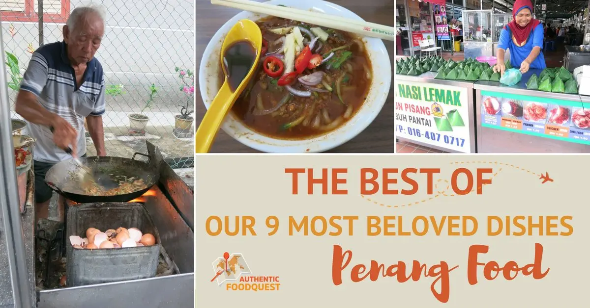 The Best of Penang Food: Our 9 Most Beloved Authentic Dishes (Part 1)