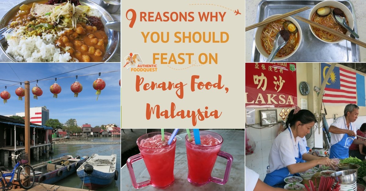 9 Reasons You Should Feast on Penang Food, Malaysia