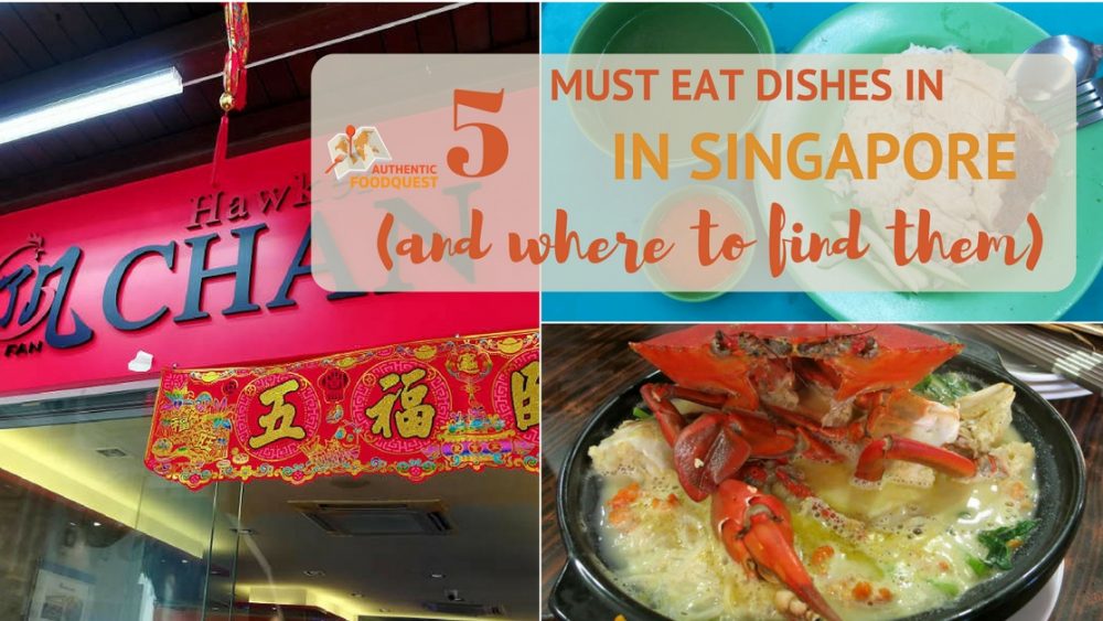 5 Must Eat Dishes In Singapore (And Where To Find Them)