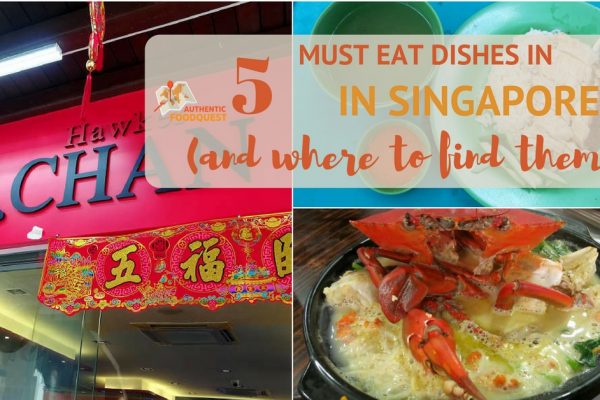 5 Must Eat Dishes in Singapore (And Where To Find Them)