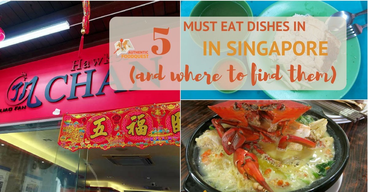 5 Must Eat Dishes In Singapore (And Where To Find Them)