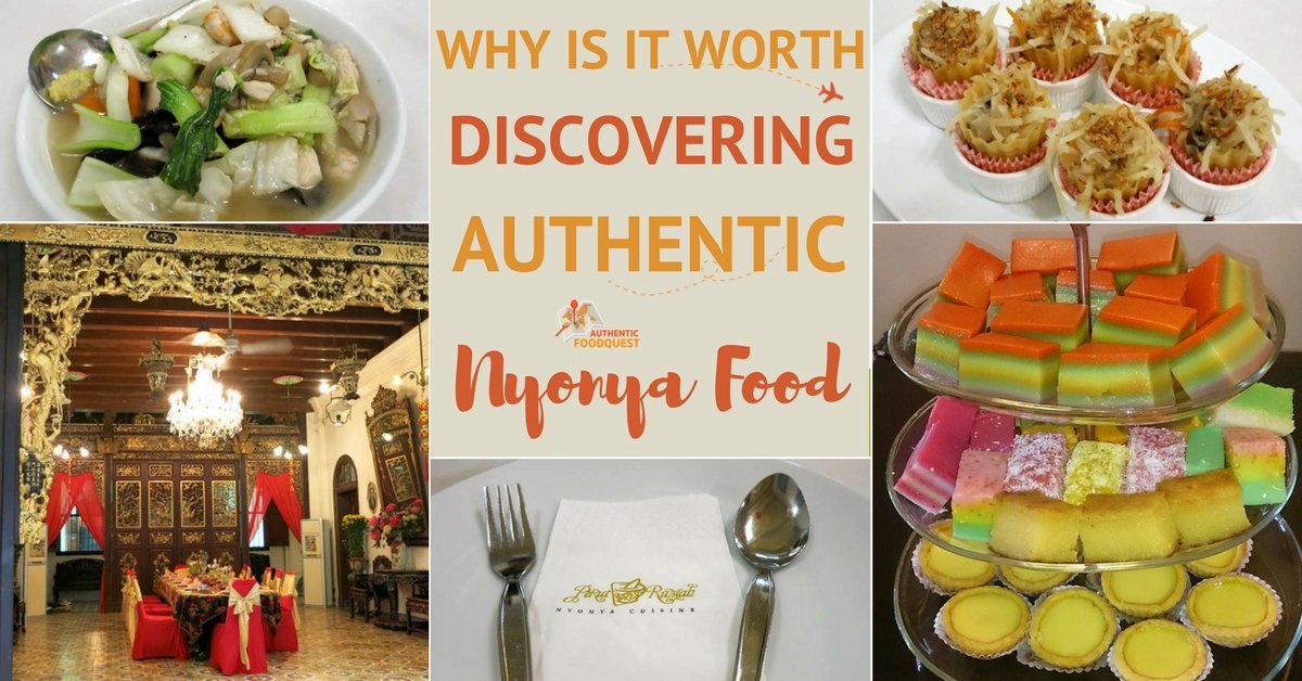 Why Is It Worth Discovering Authentic Nyonya Food ?