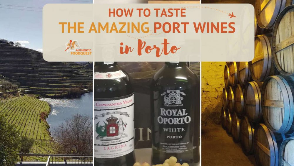 How To Taste The Amazing Port Wines In Porto Authentic Food Quest
