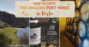 How to Taste the Amazing Port Wines in Porto