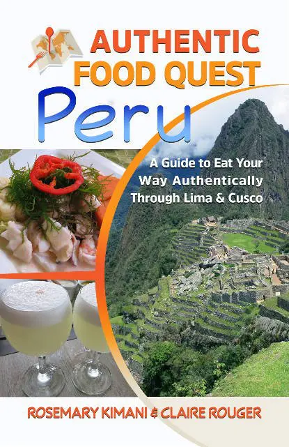 Authentic Food Quest Peru – A Guide to Eat Your Way Authentically Through Peru 4