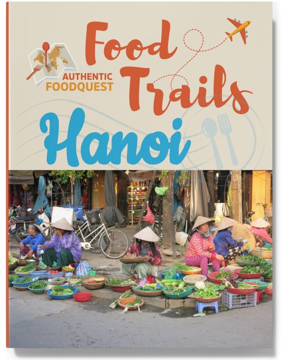 Hanoi Food Trail Authentic Food Quest