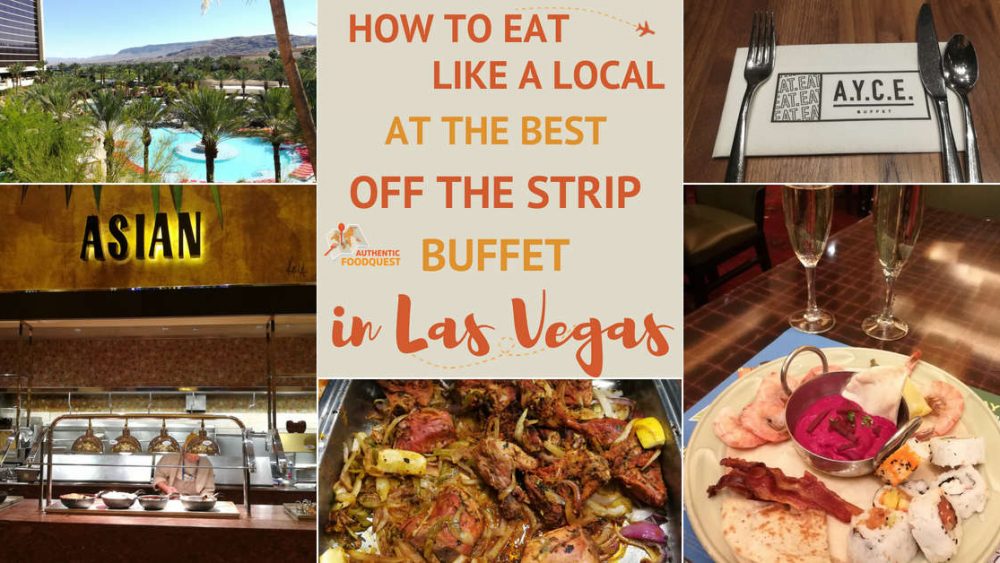 How To Eat Like A Local At The Best Off Strip Buffets In Las Vegas