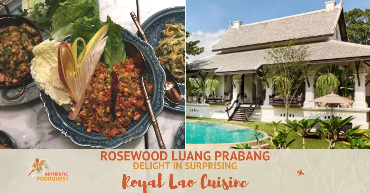 Rosewood Luang Prabang Royal Laos Cuisine by Authentic Food Quest