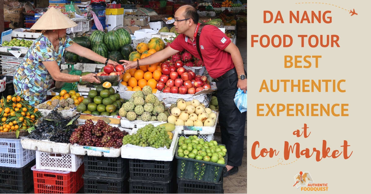Da Nang Food Tour Best Authentic Experience At Con Market