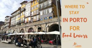 Where to Stay in Porto for Food Lovers