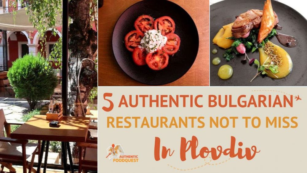 5 Authentic Bulgarian Restaurants Not To Miss In Plovdiv