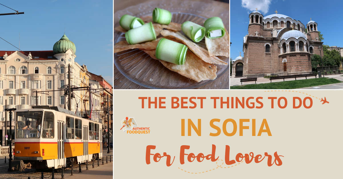 Best Things to Do in Sofia for Food Lovers by AuthenticFoodQuest