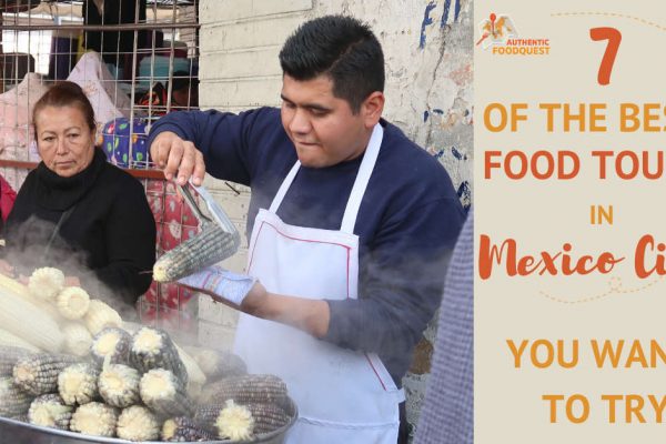 7 of the Best Food Tours in Mexico City You Want To Try: Review