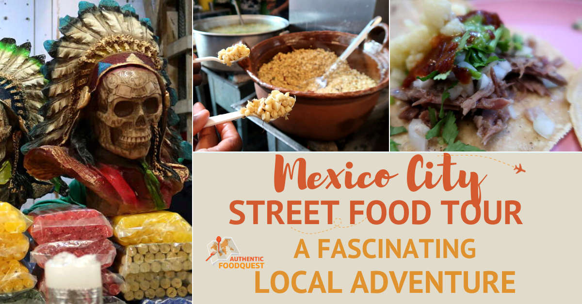 Mexico City Street Food Tour: A Fascinating Local Adventure