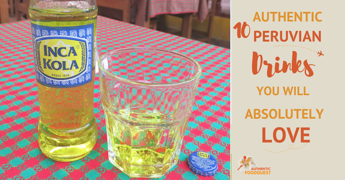 10 Authentic Peruvian Drinks You Will Absolutely Love