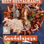 10 Best Restaurants in Guadalajara by AuthenticFoodQuest