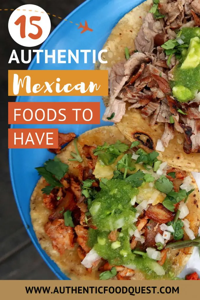15 Authentic Mexican Foods to have by 