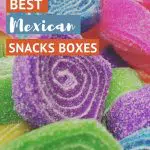 Pinterest Best Mexican Candy Box by Authentic Food Quest
