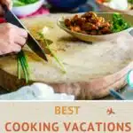 Best Cooking Vacations Around The World by Authentic Food Quest